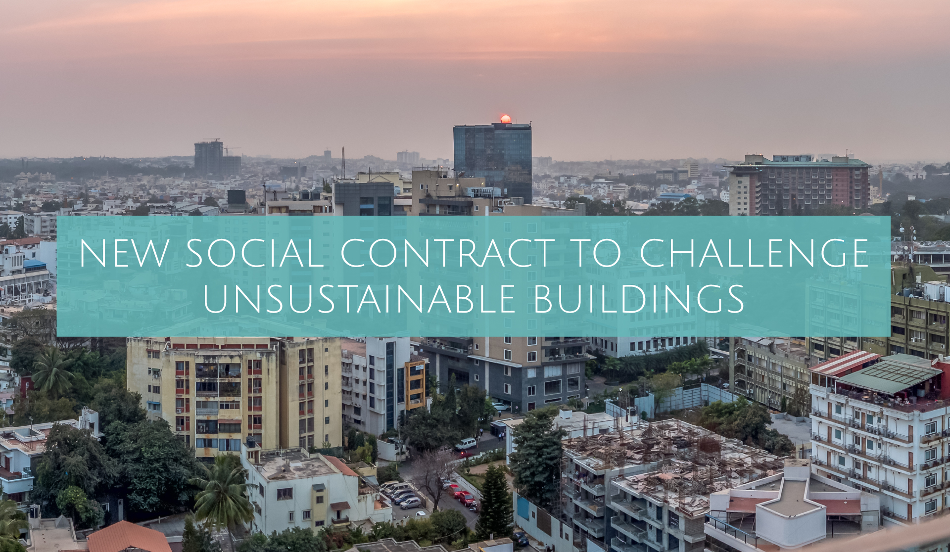New social contract to challenge unsustainable buildings